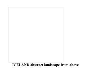 ICEAND abstract landscape from above  2026