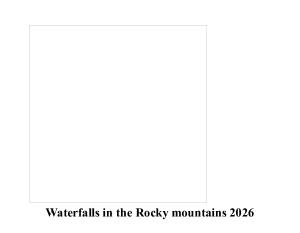 Waterfalls in the rocky mountains 2026